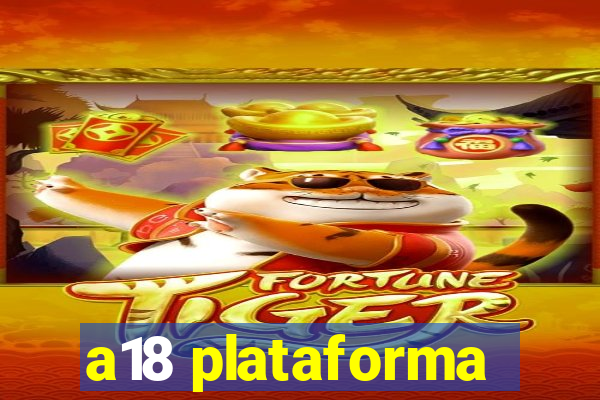 a18 plataforma